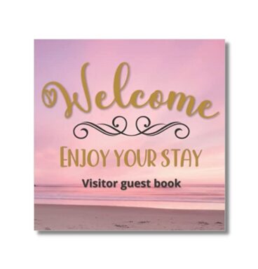 Visitors Guest book Welcome Enjoy your stay: Log book for Vacation Rentals, Airbnb, hotels, Bed and Breakfast, beach house and more