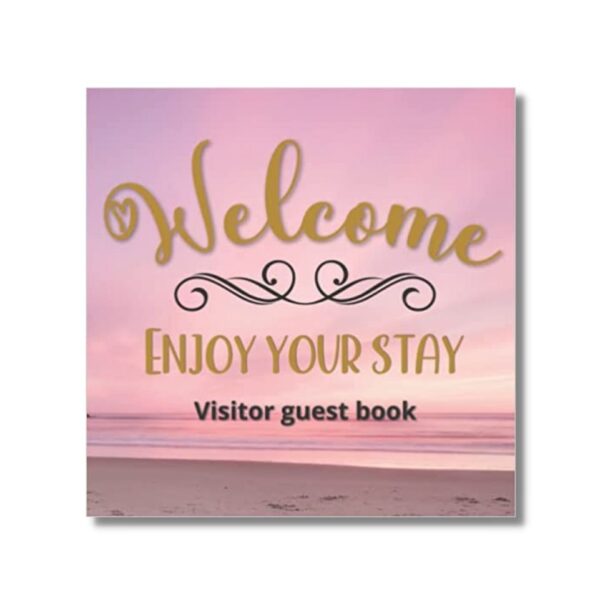 Visitors Guest book Welcome Enjoy your stay: Log book for Vacation Rentals, Airbnb, hotels, Bed and Breakfast, beach house and more