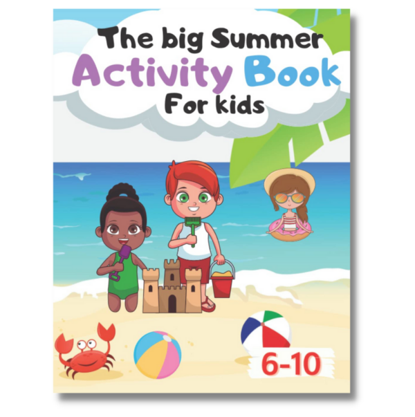 The big summer activity book: Workbook For Kids Ages 6-10 | Workbook for Coloring, Counting, Mazes, Matching, Match, Word Search, Dot to Dot and more!